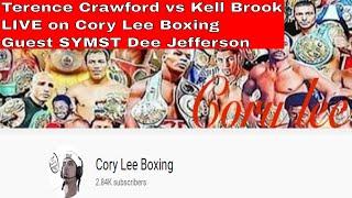 Terence Crawford vs Kell Brook LIVE STREAM on Cory Lee Boxing. Guest Dee Jefferson