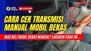 Cara cek transmisi manual mobil bekas, masih bagus atau tidak