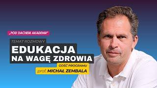 Pod dachem Akademii / odc. 7 – EDUKACJA NA WAGĘ ZDROWIA – gość programu prof. Michał Zembala