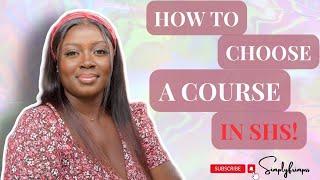 Factors To Consider When Selecting SHS COURSES In GHANA | Ghanaian YouTuber