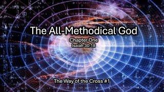 The All-Methodical God - The Way of the Cross #1