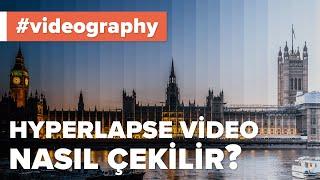 Hyperlapse Video Nedir? Nasıl Çekilir? Hyperlapse Kurgusu Nasıl Yapılır? | fotografium.com