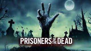 Prisoners of the Dead [Full Film]