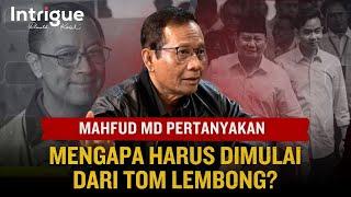 Cerita Mahfud dan Kedekatannya dgn Prabowo. Mengapa Pemberantasan Korupsi Dimulai Dari Tom Lembong?