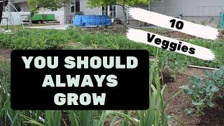 10 Vegetables You Should Always Grow