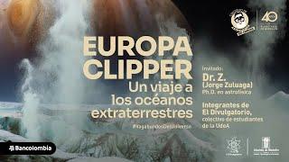 Europa Clipper: en busca de vida extraterrestre | Coloquio de astronomía | Planetario de Medellín