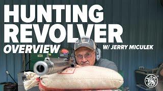 Jerry Miculek Overview of Smith & Wesson Hunting Revolvers