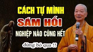 Cách Tự Mình SÁM HỐI Hóa Giải Sạch Nghiệp Chướng Trong Đời Này - HT. Thích Trí Quảng