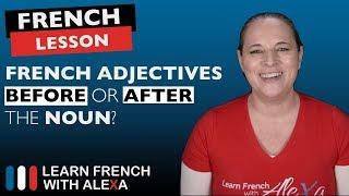 French adjectives: BEFORE or AFTER the noun?
