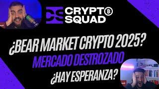 MIEDO EXTREMO. ¿BEAR MARKET CRYPTO 2025? Cap 40