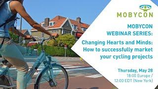 How to successfully market your cycling projects - Mobycon Webinar Series: Changing Hearts and Minds