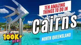 10 Top Things to Do in CAIRNS, Queensland, Australia in 2024 | Cairns Travel Guide & To-Do List