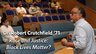 Dr. Robert Crutchfield, Ph.D. '71 - Race and Justice: Black Lives Matter?