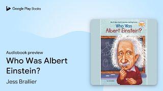 Who Was Albert Einstein? by Jess Brallier · Audiobook preview