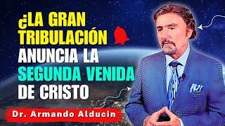 Armando Alducin PREDICAS - ¡La Gran Tribulación Comienza! ¿Cristo Está Por Regresar?