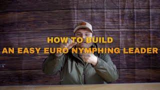 How To Build an Easy Euro Nymphing Fly Fishing Leader | European Nymphing