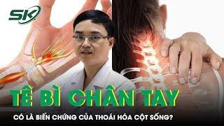 Tê bì chân tay có là một trong những biến chứng của thoái hóa cột sống không? | SKĐS