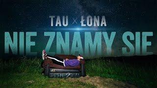 Tau - Nie znamy się feat. Łona (prod. Tau)