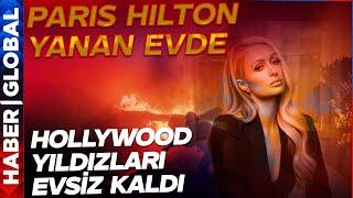 PARİS HİLTON YANAN EVDE! Dünya Yıldızlarının Evi Küle Döndü! Hollywood Yıldızları Evsiz Kaldı