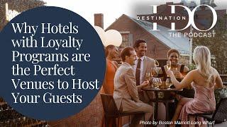 Why Hotels with Loyalty Programs are the Perfect Venue to Host Your Guests