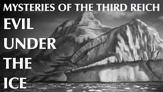 Mysteries of the Third Reich - Part One | Evil Under The Ice