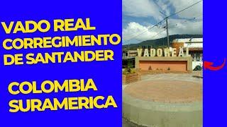 VADO REAL un bello corregimiento en el departamento de Santander Colombia Suramerica   