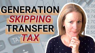 Generation skipping transfer taxes