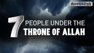 7 PEOPLE UNDER THE THRONE OF ALLAH