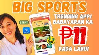 BIG SPORTS APP -FREE GCASH ₱11 - TRENDING APP NGAYON! BABAYARAN KA NG ₱11 KADA LARO DITO!