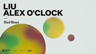 Liu, Alex O'Clock - Bad Boys (Official Audio)