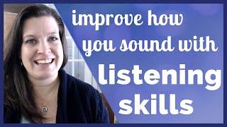 Use Your Listening Skills to Improve How You Sound When Speaking English