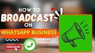 How to broadcast on WhatsApp business