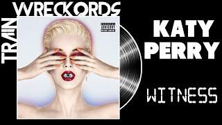 TRAINWRECKORDS: Katy Perry's "Witness"