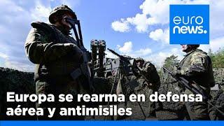 Europa se rearma en defensa aérea y antimisiles