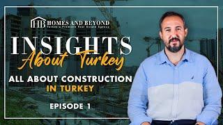 All About Construction in Turkey | Homes and Beyond