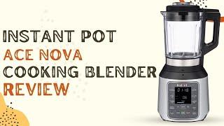 Instant Pot Ace Nova Cooking Blender Review