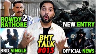 BHT Talk EP#15 : Rowdy Rathore 2 Update | Sikandar New Villain Entry | NTR31 Shooting | Devara Song