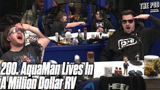 200. Aqua Man is Living in a Million Dollar RV | The Pod