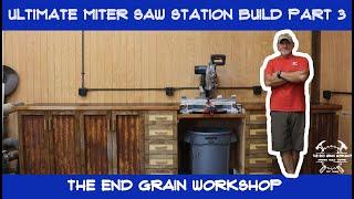 The Ultimate Miter Saw Station Build Part 3 - The End Grain Workshop