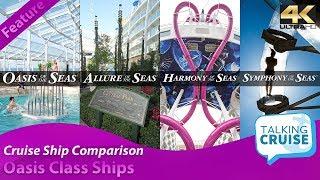 Oasis of the Seas vs Allure vs Harmony vs Symphony (Oasis Class Comparison)