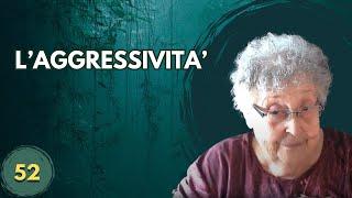 L' AGGRESSIVITA' (52)