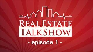 The Real Estate Talk Show Episode 1