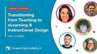 Transitioning from Teaching to eLearning & Instructional Design | Community Roundtable Discussion