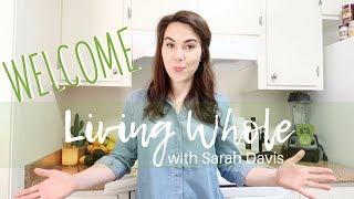 Welcome to Living Whole with Sarah Davis.