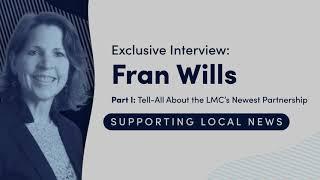 Fran Wills, Local Media Consortium — How Does the LMC Support Local News Outlets?