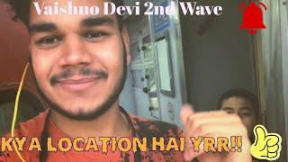 KYA LOCATION HAI YRR | Vaishno Devi during 2nd Wave | Part - 1