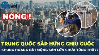 Trung Quốc sắp hứng chịu cuộc khủng hoảng bất động sản lớn nhất trong lịch sử? | CafeLand