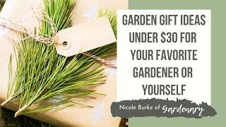 Garden Gift Ideas Under $30 for Your Favorite Gardener or Yourself