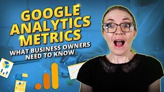 Google Analytics Metrics Every Small Business Owner Needs to Know