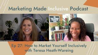 Ep 27: How to Market Yourself Inclusively with Teresa Heath-Wareing